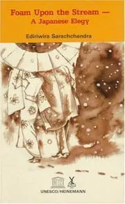 Foam upon the stream - A Japanese Elegy