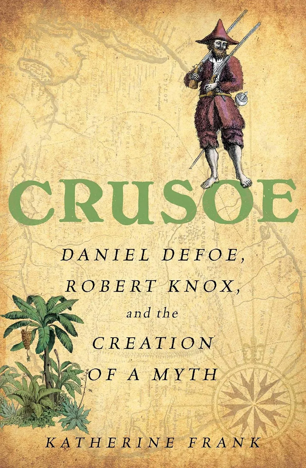 Crusoe Daniel Defoe, Robert Knox, and the creation of a myth